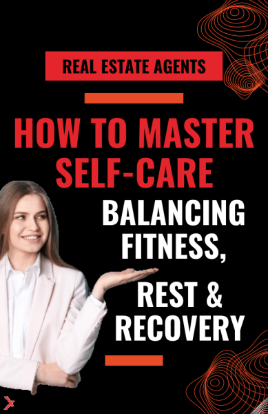 How To Master Self-Care For Real Estate Agents: Balancing Fitness, Rest & Recovery